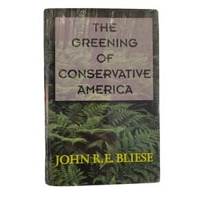 The Greening of Conservative America by John R.E. Bliese (Hardcover) Environment